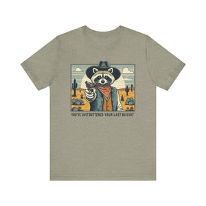 Funny Raccoon Tee - ‘You’ve Just Buttered Your Last Biscuit’ Unisex Short Sleeve Shirt