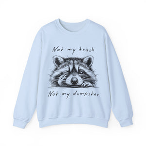"Not My Trash, Not My Dumpster" Raccoon Sweatshirt