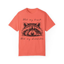 Load image into Gallery viewer, &quot;Not My Trash, Not My Dumpster&quot; Raccoon Comfort Colors Garment-Dyed T-shirt