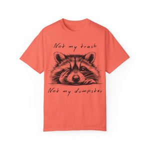 "Not My Trash, Not My Dumpster" Raccoon Comfort Colors Garment-Dyed T-shirt