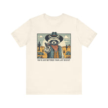 Load image into Gallery viewer, Funny Raccoon Tee - ‘You’ve Just Buttered Your Last Biscuit’ Unisex Short Sleeve Shirt