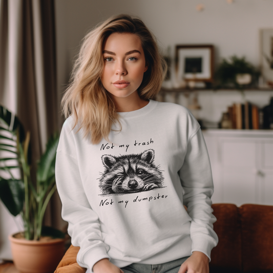 "Not My Trash, Not My Dumpster" Raccoon Sweatshirt