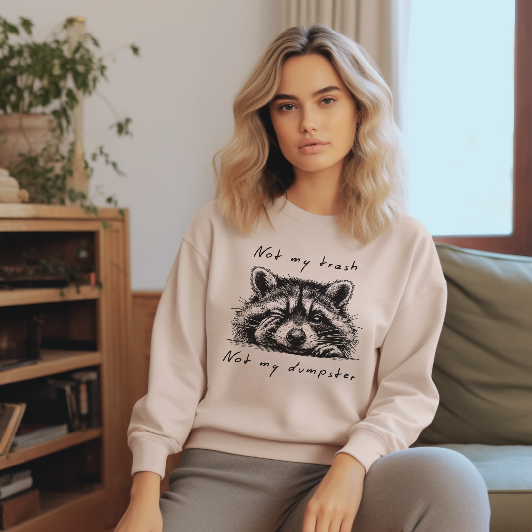 "Not My Trash, Not My Dumpster" Raccoon Sweatshirt