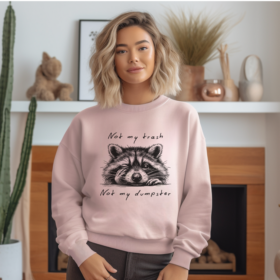 "Not My Trash, Not My Dumpster" Raccoon Sweatshirt