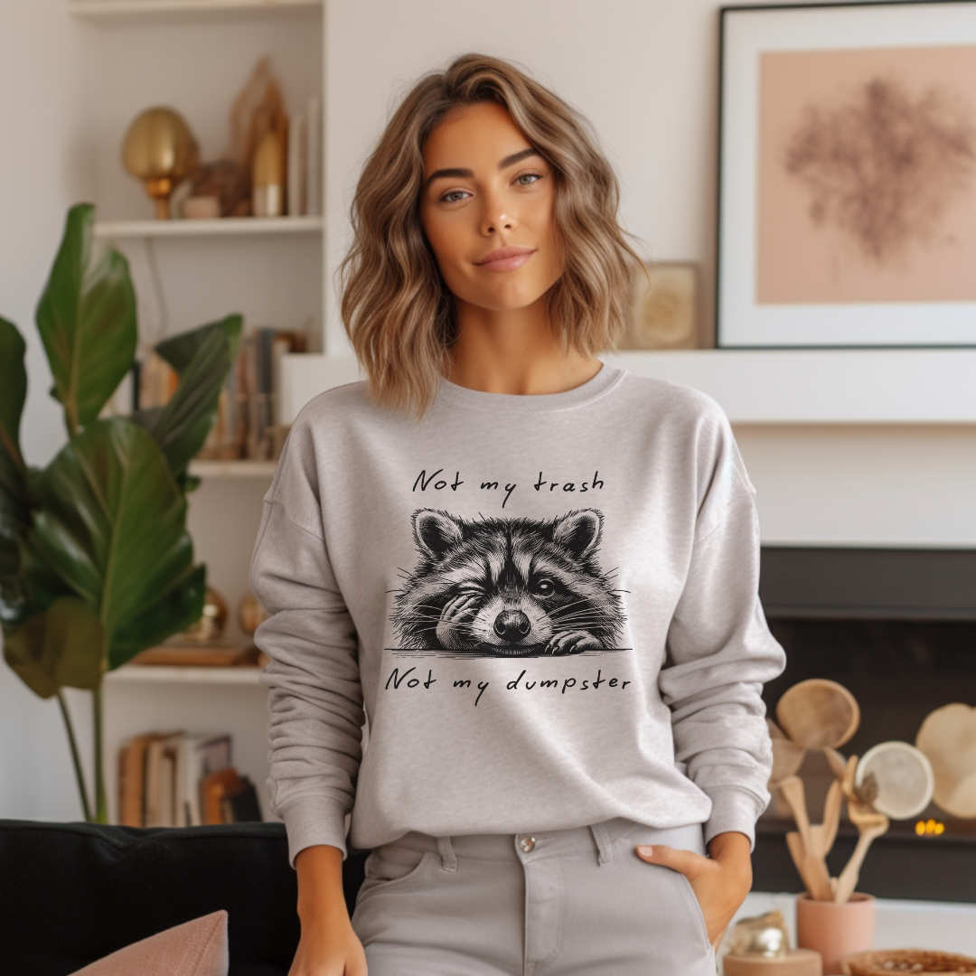 "Not My Trash, Not My Dumpster" Raccoon Sweatshirt